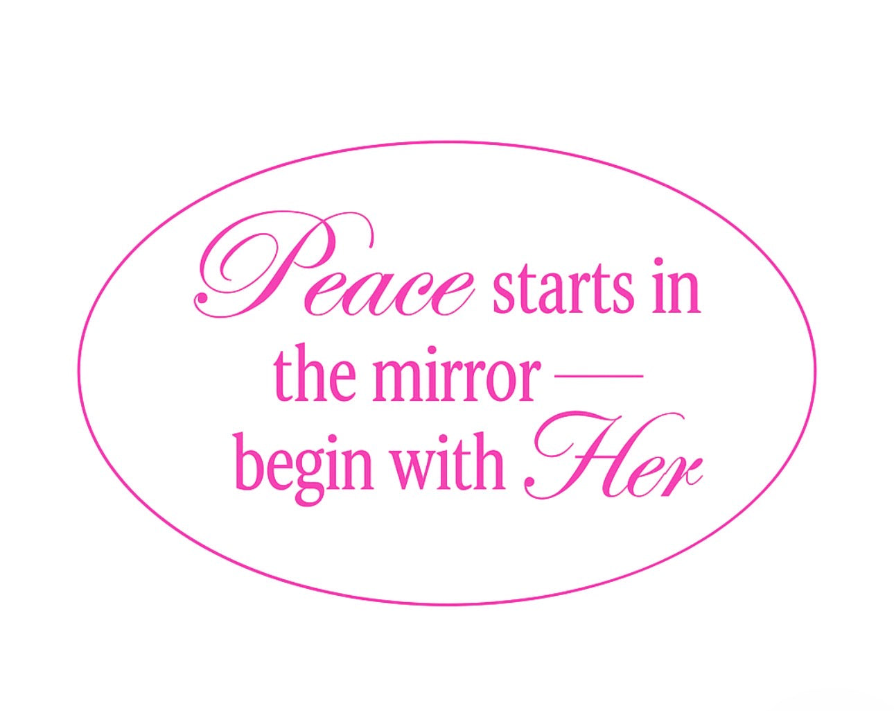 Peace starts in
the mirror