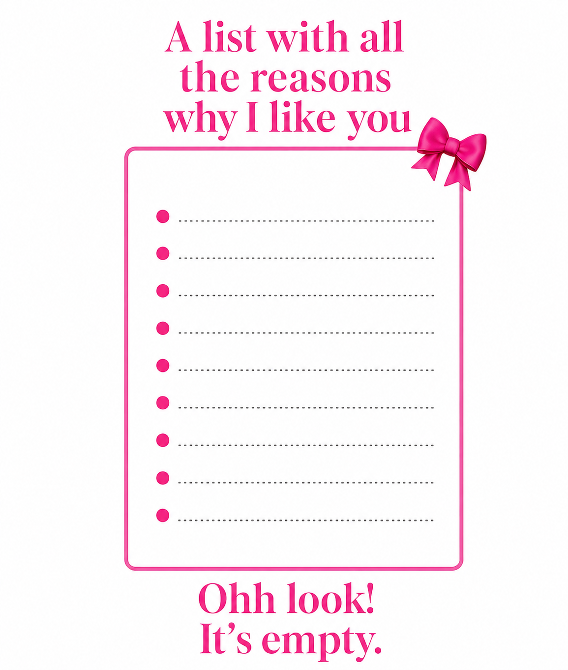 An (empty) list of reasons why I like you