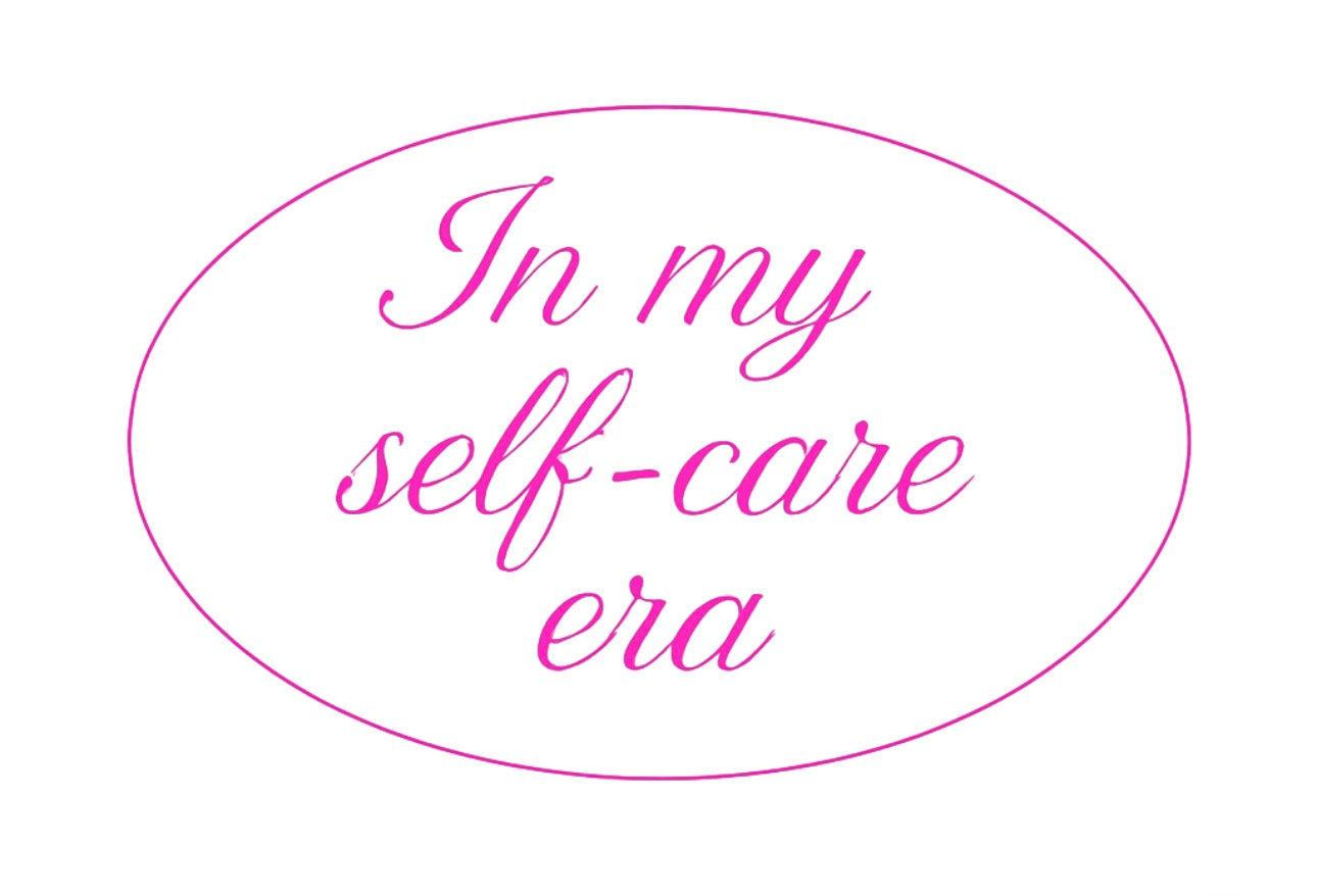 In my self-care era