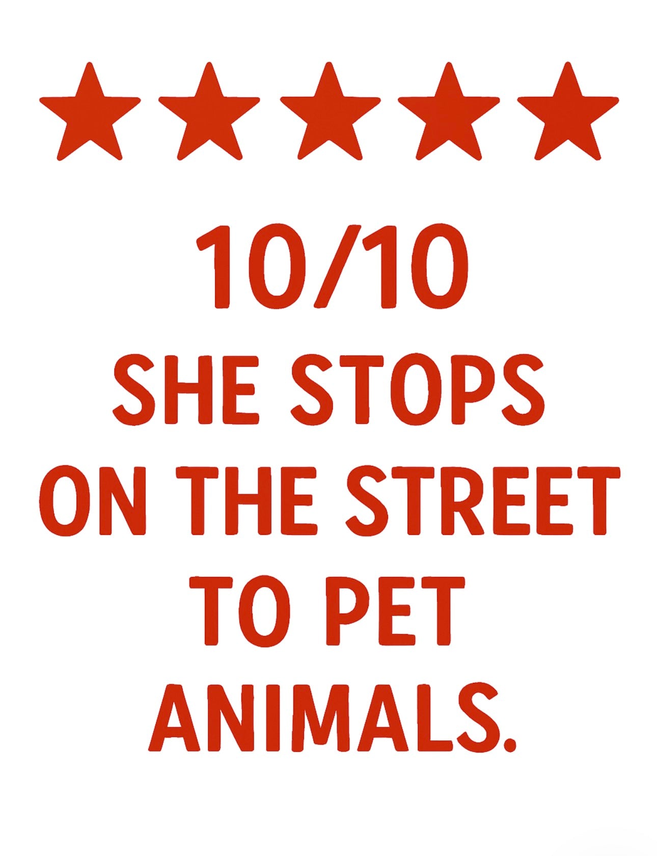 10/10
She stops on the street to pet animals.