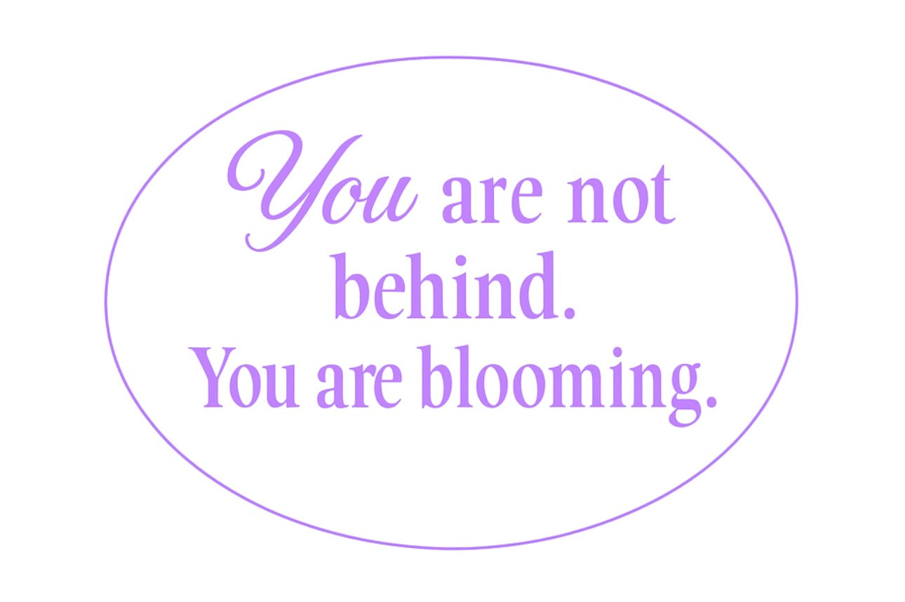 You are blooming