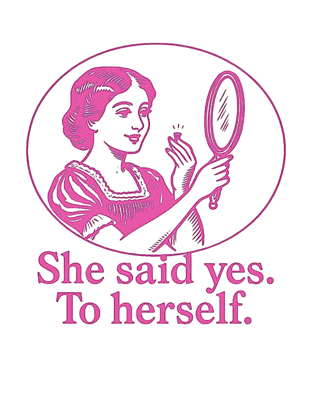 She said yes to herself