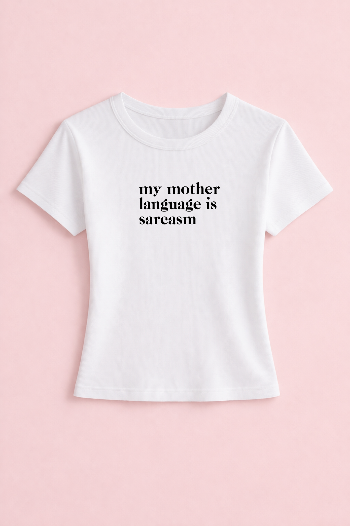 My mother language is sarcasm