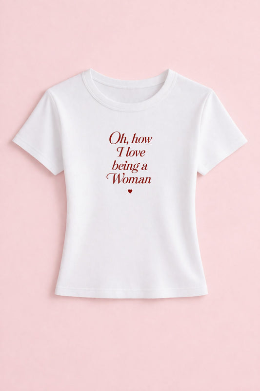 Oh, how i love being a Woman